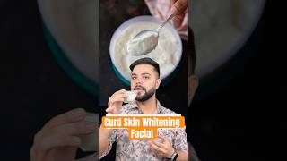 Curd Skin Whitening Facial at Home | Get Glowing Skin & Remove Tan in 7 Days