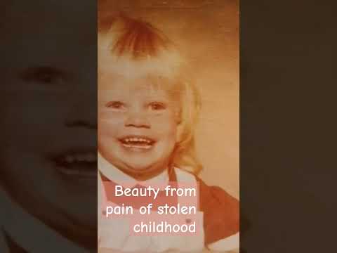 There can be beauty from pain of lost childhood joy