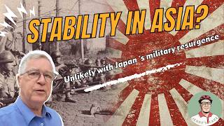 Stability in Asia? Unlikely While Japan's Military Resureges