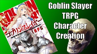 Goblin Slayer TRPG - Basics and Character Creation