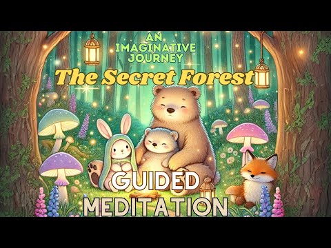 The Secret Forest | A Magical Imaginative Journey for Kids | Guided Meditation & Relaxation