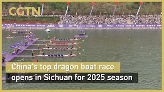 China's top dragon boat race opens in Sichuan for 2025 season