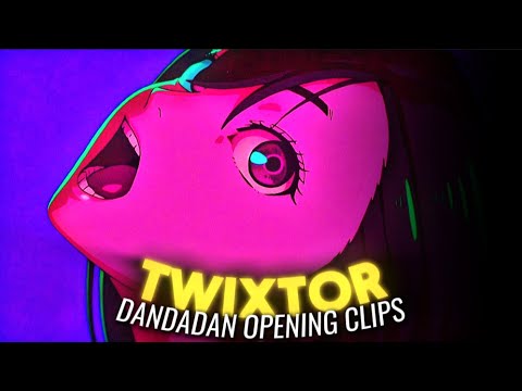DANDADAN OPENING - TWIXTOR Clips 4K