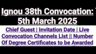 IGNOU 38th Convocation 2025 || Invitation Card | Chief Guest etc Complete Information(BIG UPDATES)