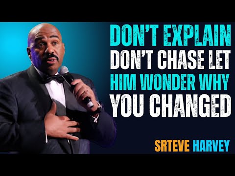 Don't Explain Don't Chase Let Him Wonder Why You Changed || Steve Harvey Motivational Speech