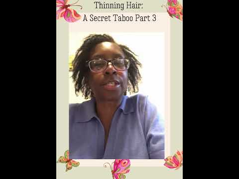 Thinning Hair: A Secret Taboo Part 3