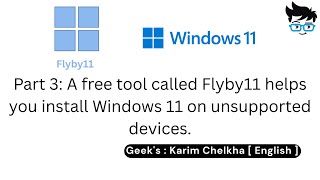 Part 3: A free tool called Flyby11 helps you install Windows 11 on unsupported devices.
