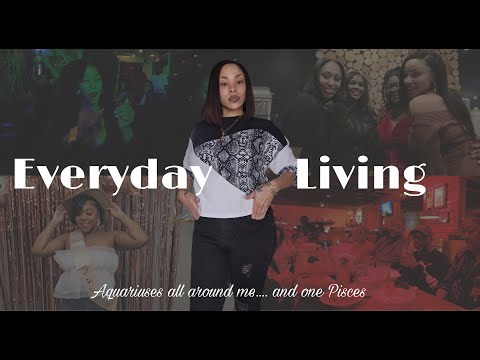 Everyday Living: Aquariuses all Around Me...and a Pisces | February Bdays | Galentines Dinner