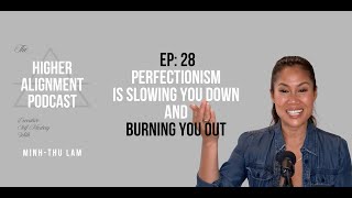 Perfectionism Is Slowing You Down AND Burning You Out- Ep 28