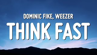 Dominic Fike - Think Fast (Lyrics) ft. Weezer