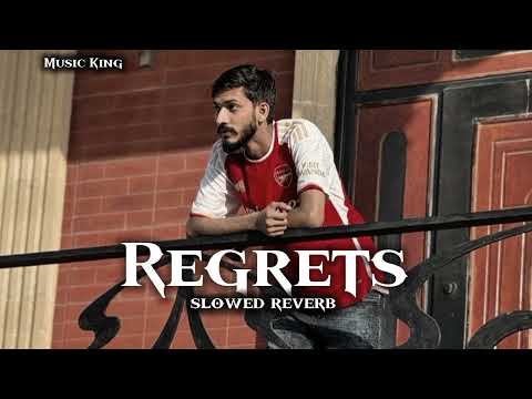 Regrets (Slowed + Reverb) Jevin Gill, Talha Anjum| Prod. by Umair