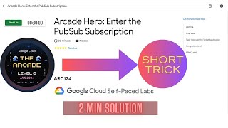 Arcade Hero: Enter the PubSub Subscription || ARC124 || LVL 3 GEN AI || ARCADE 2024