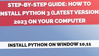 Step-by-Step Guide: How to Install Python 3 (Latest Version) 2023 on Your Computer