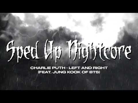 sped up nightcore - Left and Right (Charlie Puth) (feat. Jung Kook of BTS) [Sped Up Version]