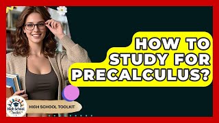 How To Study For Precalculus? - High School Toolkit