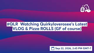 #QLR  Watching Quirkyloverosee's Latest VLOG & Pizza ROLLS (GF of course)