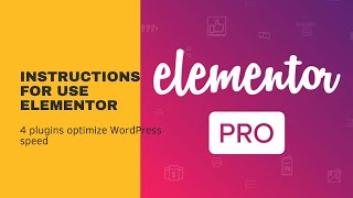 Instructions for use Elementor - 4 plugins optimize WordPress speed