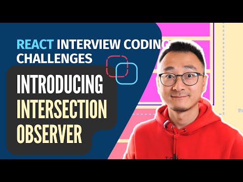 React Interview Coding Challenges - Introducing IntersectionObserver API