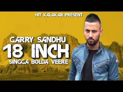 18 inch da dola (full song) Garry Sandhu | Latest Song 2018