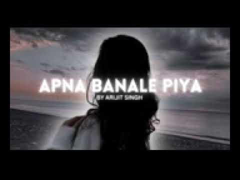 Apna Banale Piya