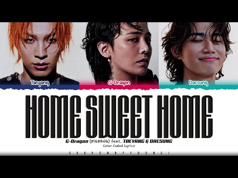 G-DRAGON 'HOME SWEET HOME (feat. TAEYANG& DAESUNG)' Lyrics (지드래곤 DRAMA 가사) [Color Coded Han_Rom_Eng]