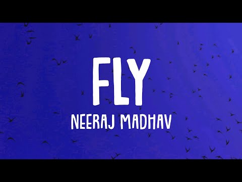 Neeraj Madhav - Fly (lyrics) | NJ fly lyrics | fly lyrics NJ