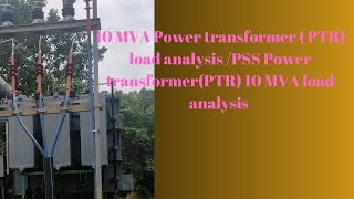10 MVA PTR load analysis / PSS Power transformer ( PTR)  10 MVA load analysis