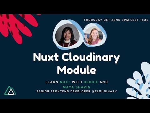Debbie Codes Live with Nuxt.js and Cloudinary with Maya Shavin