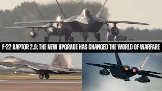 F-22 RAPTOR 2.0: THE NEW UPGRADE HAS CHANGED THE WORLD OF WARFARE