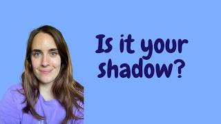 Annoyance and Shadows