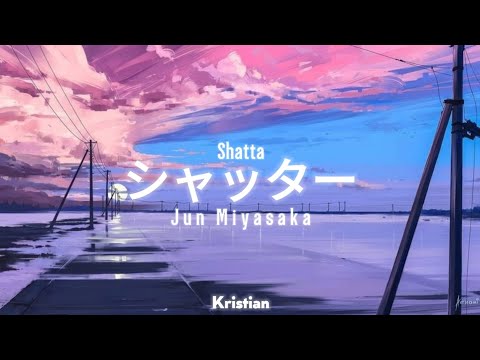 [Sub Eng] | Shatta/シャッター - Jun Miyasaka | Lyrics ♡