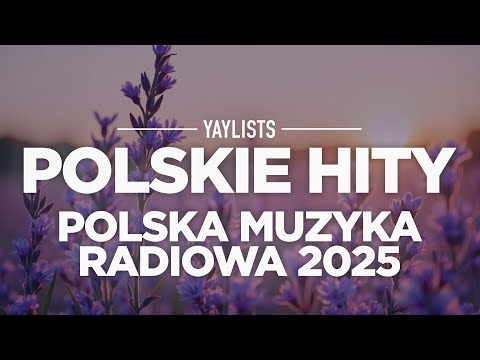 Polskie Hity 2025 ✨ Najlepsze Polskie Piosenki Pop 2025 | Top Polska Muzyka Radiowa 2025