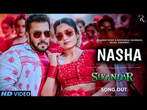 Sikandar Song - Nasha | Salman Khan | Rashmika Mandana | Salman Khan Song | Sikandar Trailer