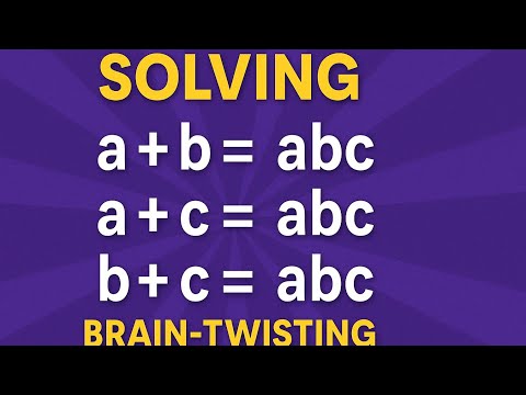 Solving a + b = abc | a + c = abc | b + c = abc | Brain-Twisting Math Olympiad Puzzle Explained
