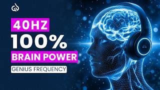 Activate 100% Brain Power: 40 Hz Genius Frequency for Instant Focus