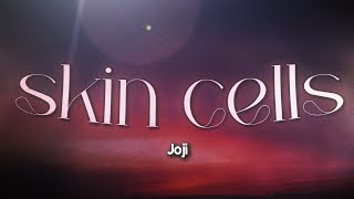 Joji - skin cells (Lyrics)