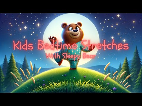 Bedtime Stretches For Kids With Sleepy Bear | Best Yoga Sleep Videos For Children