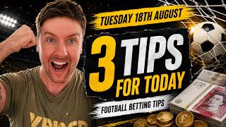Today's Football Betting Tips & Predictions | 3 Picks (Tuesday 18th August)