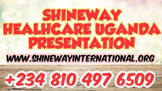 SHINEWAY HEATHCARE UGANDA COMPENSATION PLAN +2348104976509 LEADERS/ PIONEER NEEDED INTERNATIONAL BIZ