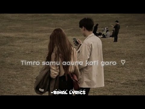 Timro samu aauna kati garo❤️💘-BIMAL LYRICS