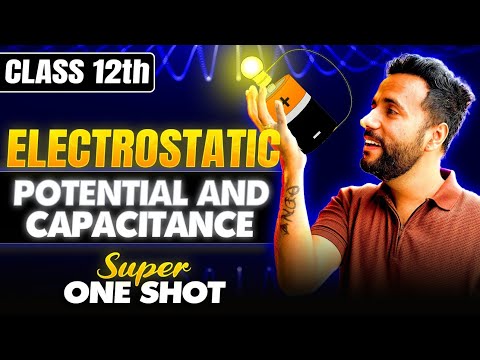 Class 12th Physics | Electrostatic Potential & Capacitance ⚡ Super One Shot | By Ashu Sir