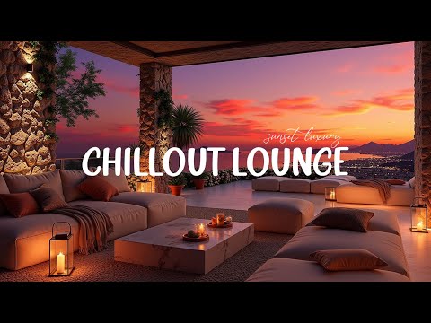 Sunset Luxury Chillout 🌅 Ambient Dreams Chill Out Music for Relax & Unwind | LOUNGE MUSIC 2025