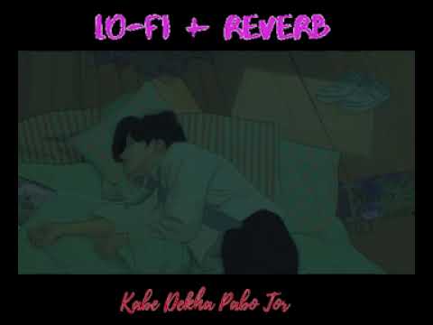Kabe Dekha Pabo Tor  Lo-Fi | কবে দেখা পাবো তোর  lo - fi {Slow Reverb}
