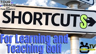 Shortcuts For Learning and Teaching Golf