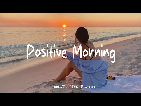 Positive Morning 🍀 Acoustic music helps the morning full of energy | Best Indie/Pop/Folk Playlist