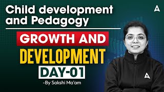 Child Development and Pedagogy | Growth and Development Day 1 | By Sakshi Ma'am