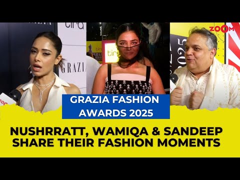 Nushrratt, Wamiqa, and Sandeep SHARE their ULTIMATE fashion do's and don'ts at Grazia Fashion Awards