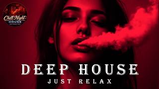 Smoke Mood - Just Relax | Chill House & Deep House Mix 🎧 Chill Night House / Stress Relief #116