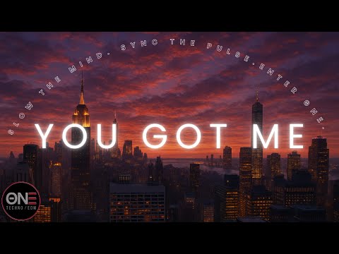 You Got Me - ΘNΞ | A Tender EDM Love Song with Hypnotic Groove