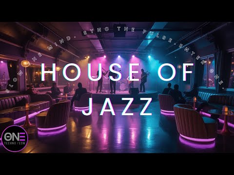 House of Jazz - ΘNΞ | Where Underground House Meets Sophisticated Jazz